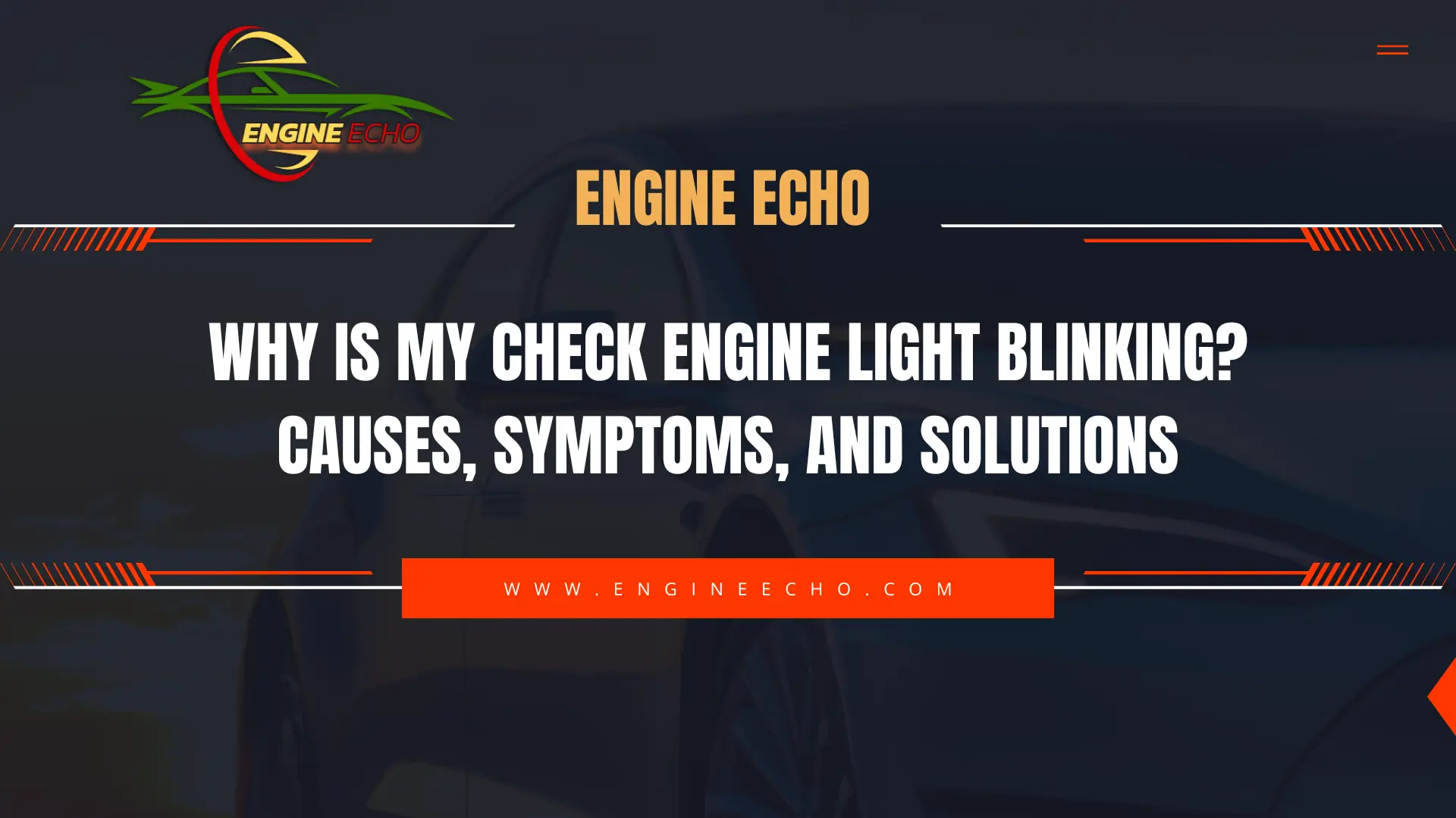 Engine Echo - Why is My Check Engine Light Blinking? Causes, Symptoms, and Solutions - www.engineecho.com