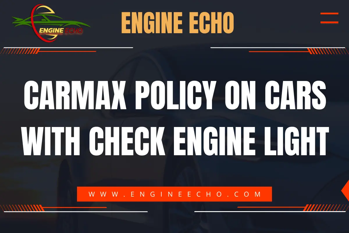 Banner for an article titled 'CarMax Policy on Cars with Check Engine Light' from the website Engine Echo, featuring a car silhouette in the background with bold text and the website URL.