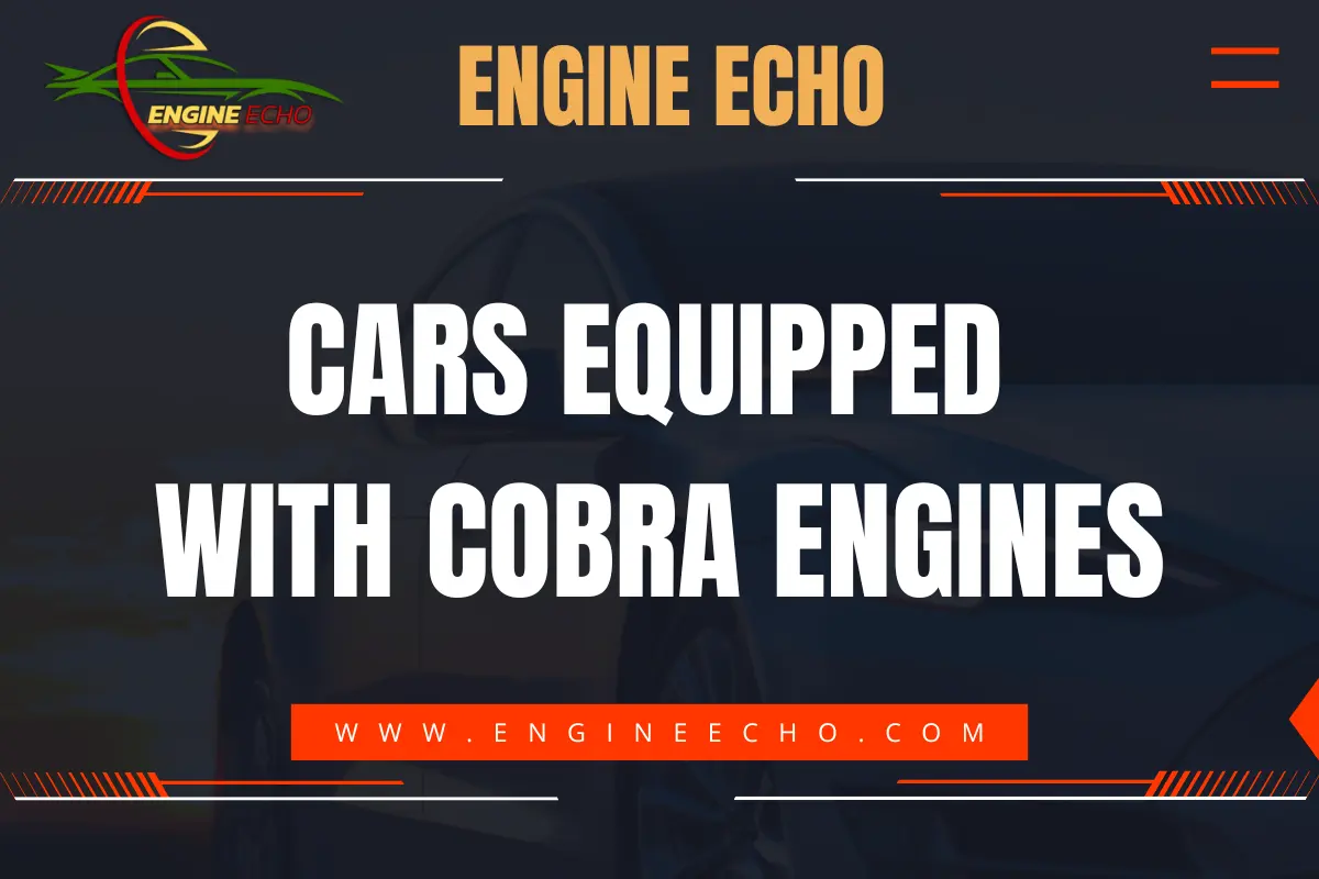 Banner for Engine Echo website featuring the title 'Cars Equipped with Cobra Engines' in bold white text over a dark background with the Engine Echo logo and website URL displayed.