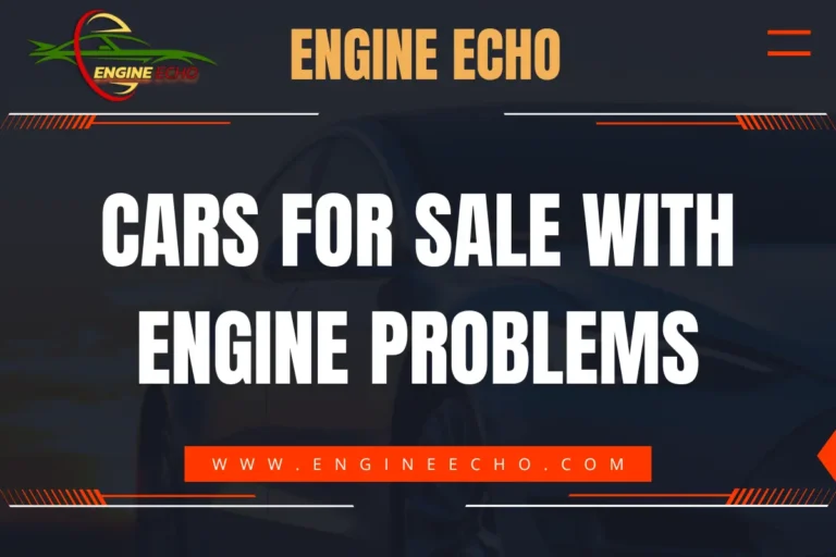 Banner image with the title 'Cars for Sale with Engine Problems' displayed in bold white text on a dark background, with the website URL www.engineecho.com in red at the bottom.