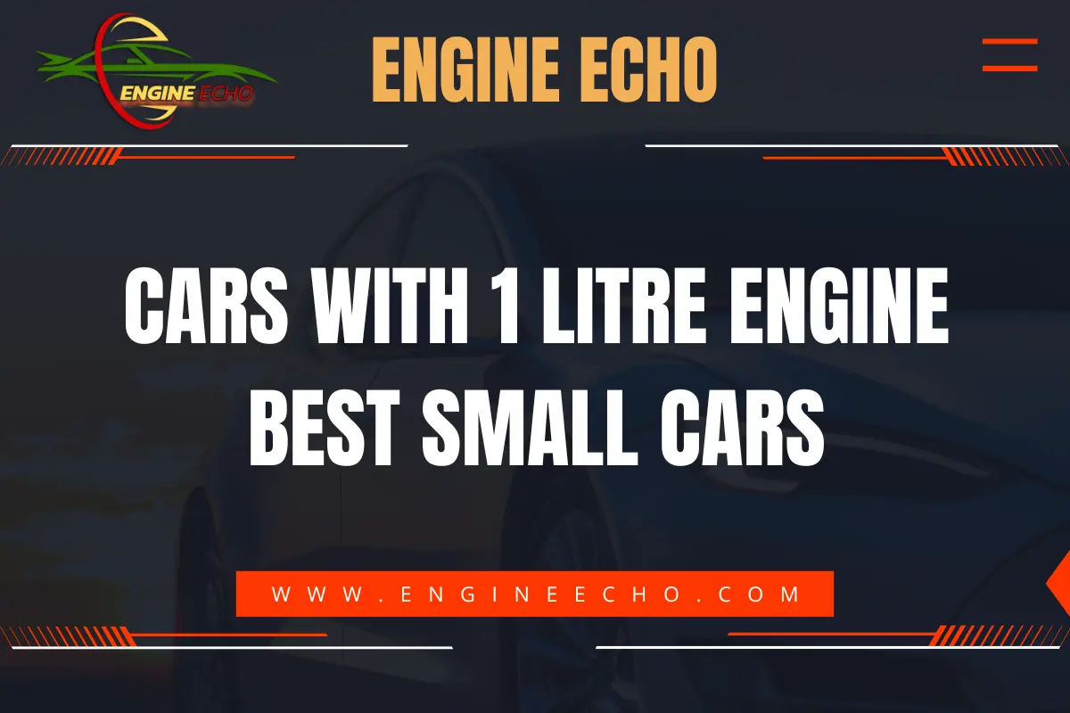 Cars with 1 Litre Engine: Best Small Cars