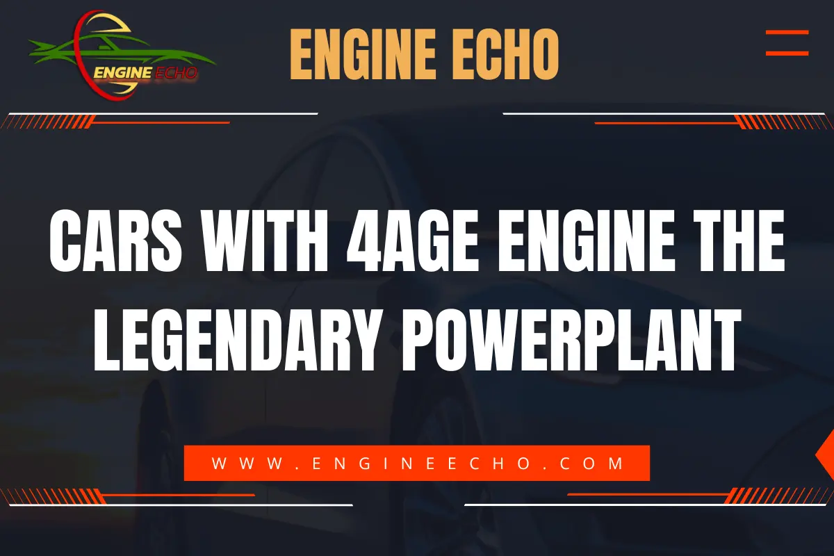 Banner image for an article titled 'Cars with 4AGE Engine: The Legendary Powerplant' on the Engine Echo website, featuring a bold, high-contrast design with orange and white text on a dark background.