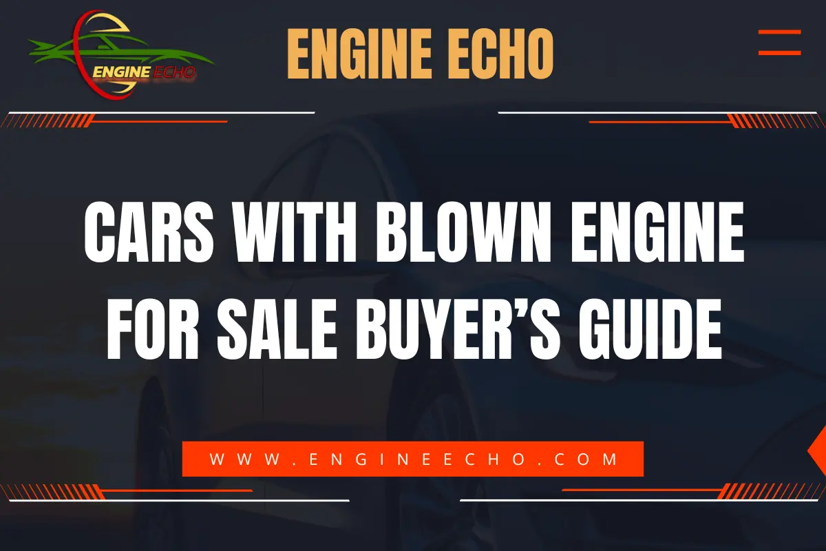 Banner image for Engine Echo website featuring the title 'Cars with Blown Engine for Sale Buyer’s Guide' in bold white letters on a dark background with red accents and the Engine Echo logo.