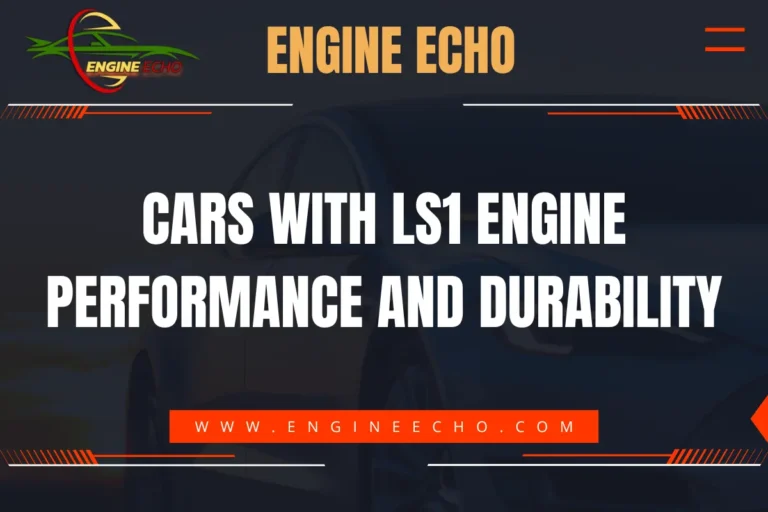 Banner image featuring the title 'Cars with LS1 Engine: Performance and Durability' on a dark background, with the logo and branding of 'Engine Echo' website.