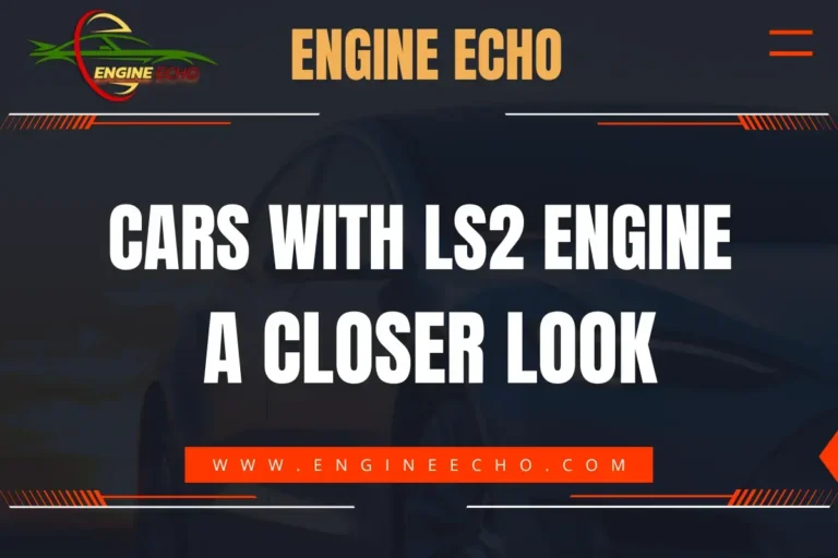 Cars with LS2 Engine: A Closer Look - Engine Echo logo and website banner.