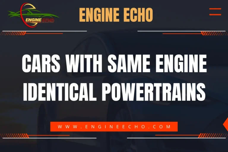 Image featuring the title 'Cars with Same Engine: Identical Powertrains' on a dark background with the Engine Echo logo and website URL www.engineecho.com.