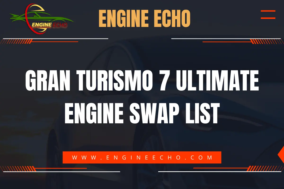 Gran Turismo 7 Ultimate Engine Swap List banner on the Engine Echo website with a dark background featuring the site's logo and the URL www.engineecho.com.