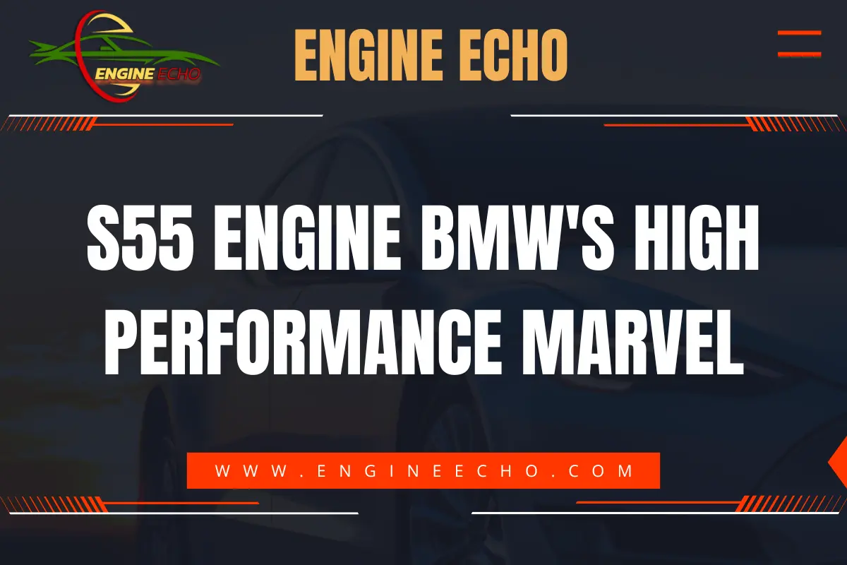 Banner for an article titled 'S55 Engine: BMW's High-Performance Marvel' featuring the Engine Echo logo and website URL.