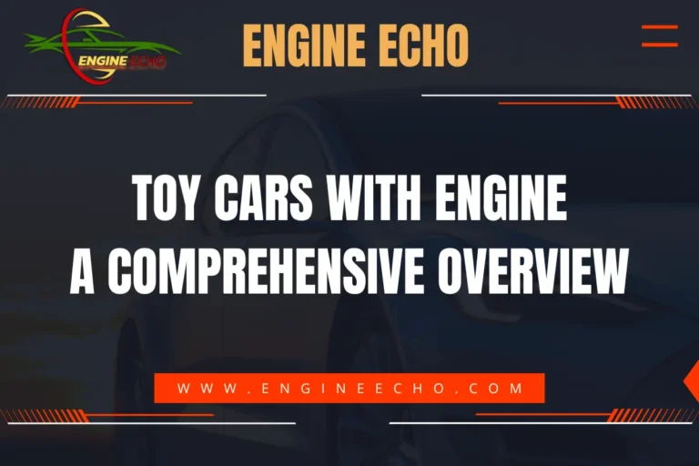 Banner image with the text 'Toy Cars with Engine: A Comprehensive Overview' featured on the Engine Echo website. The banner includes the Engine Echo logo and website URL www.engineecho.com.