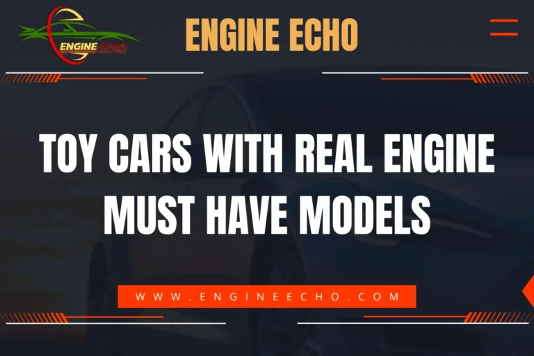 Banner image featuring the title 'Toy Cars with Real Engine: Must-Have Models' with the logo of 'Engine Echo' above it, displayed against a dark background with orange accents.