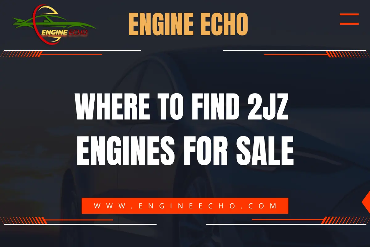 Banner image with the text 'Where to Find 2JZ Engines for Sale' displayed prominently in bold white letters. The background features a dark, partially visible car, and the header includes the logo 'Engine Echo' at the top. The website URL 'www.engineecho.com' is shown in a red banner at the bottom.