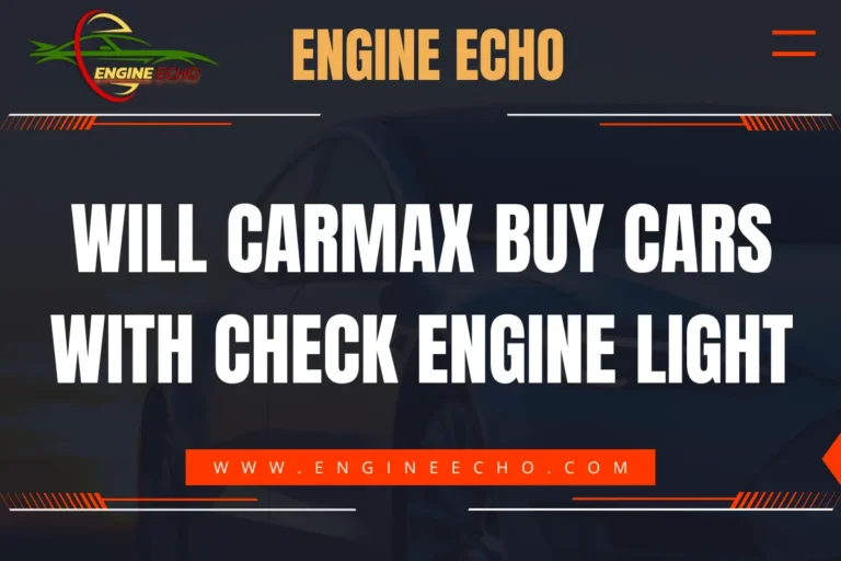 Banner image with the text 'Will CarMax Buy Cars with Check Engine Light' displayed prominently in bold white letters on a dark background. The website name 'Engine Echo' and URL 'www.engineecho.com' are also shown.