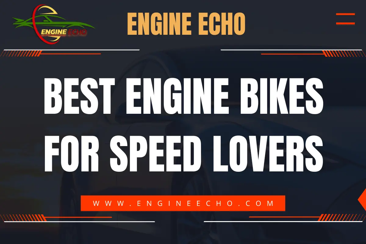 Banner for Engine Echo featuring the title 'Best Engine Bikes for Speed Lovers' with the Engine Echo logo and website link displayed.