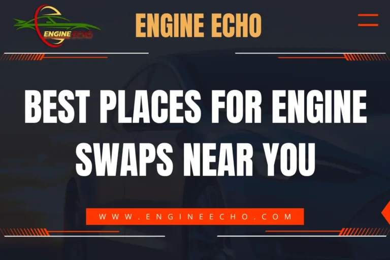 Best Places for Engine Swaps Near You - Engine Echo logo and website banner with a car in the background.