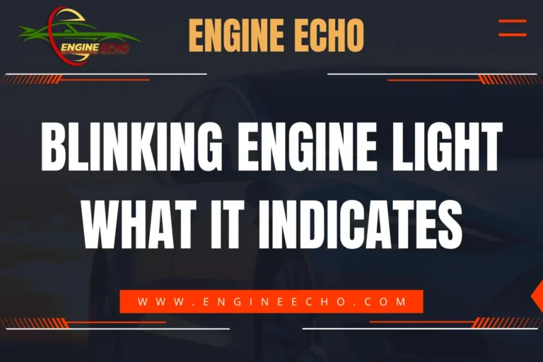 Blinking Engine Light: What It Indicates - Engine Echo branding with website www.engineecho.com displayed.