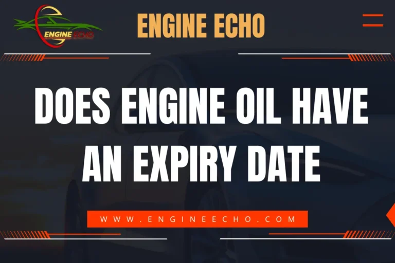 Does Engine Oil Have an Expiry Date - Title image from Engine Echo website with bold text in white on a dark background featuring a car silhouette, accompanied by the website URL www.engineecho.com.