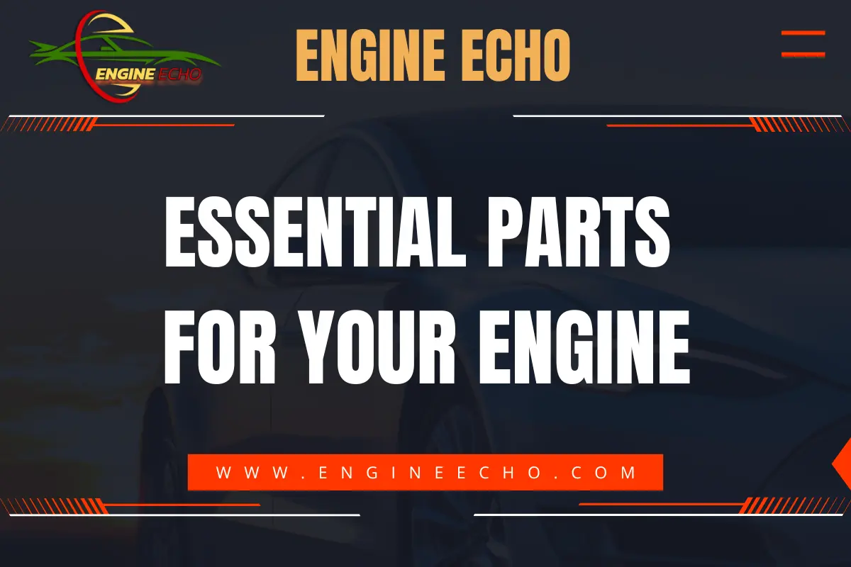 Essential Parts for Your Engine - Engine Echo banner with logo and website address.