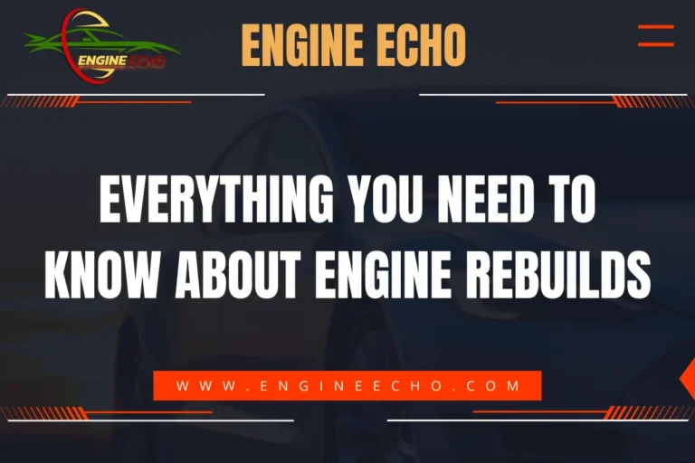 Banner image for an article titled 'Everything You Need to Know About Engine Rebuilds' on Engine Echo, featuring a stylized logo and website URL.Banner image for an article titled 'Everything You Need to Know About Engine Rebuilds' on Engine Echo, featuring a stylized logo and website URL.