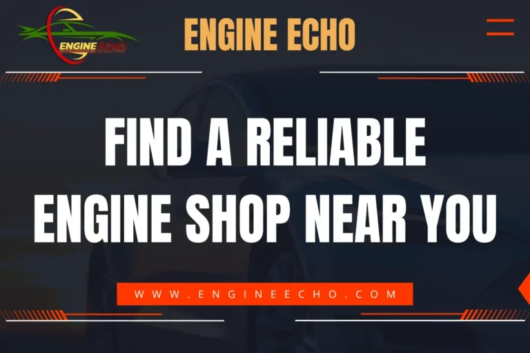 Find a Reliable Engine Shop Near You - Engine Echo banner with a dark background featuring the website URL (www.engineecho.com) and a logo in the top left corner.