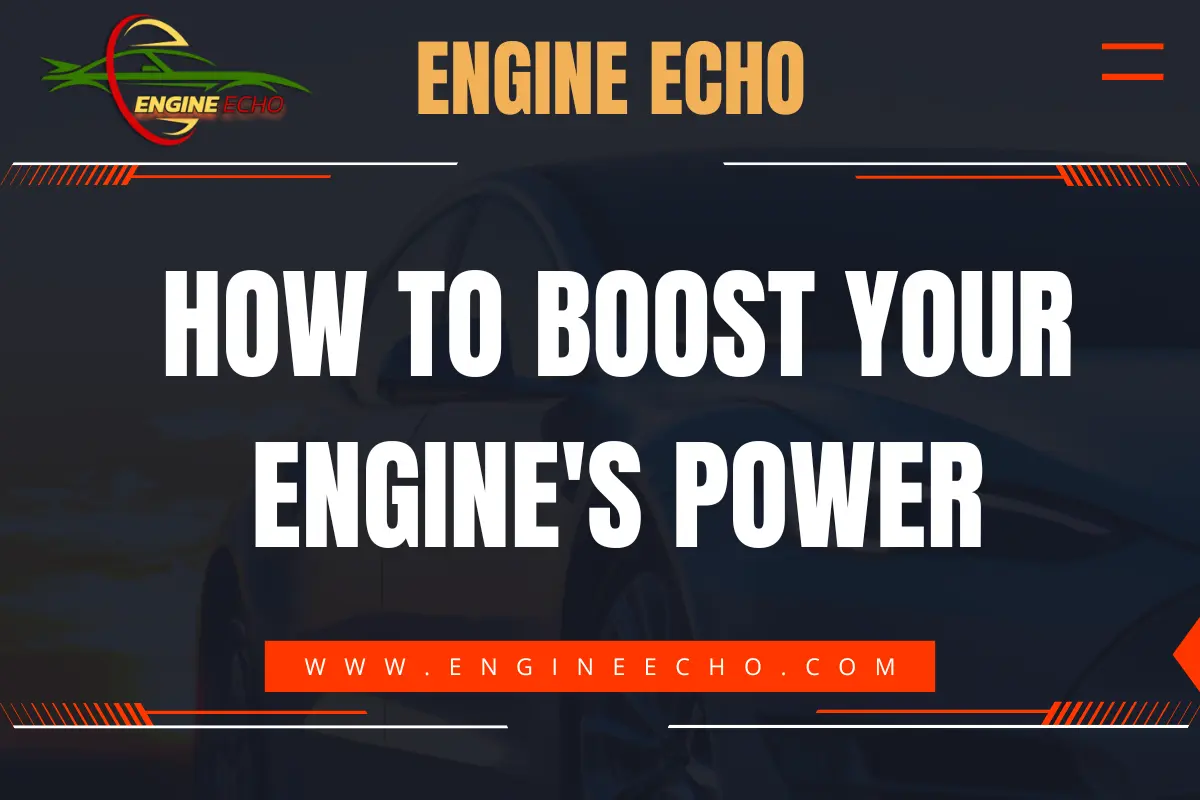 How to Boost Your Engine's Power" banner with the Engine Echo logo and website URL www.engineecho.com, displayed on a dark background featuring a partial silhouette of a car.