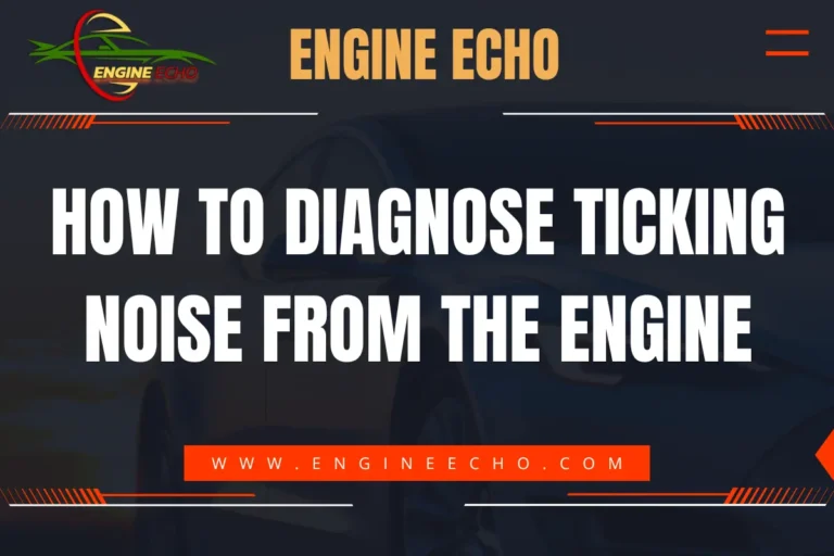 Image with the title 'How to Diagnose Ticking Noise from the Engine' in bold white text, with the website 'www.engineecho.com' displayed at the bottom. The background includes a shadowed view of a car.