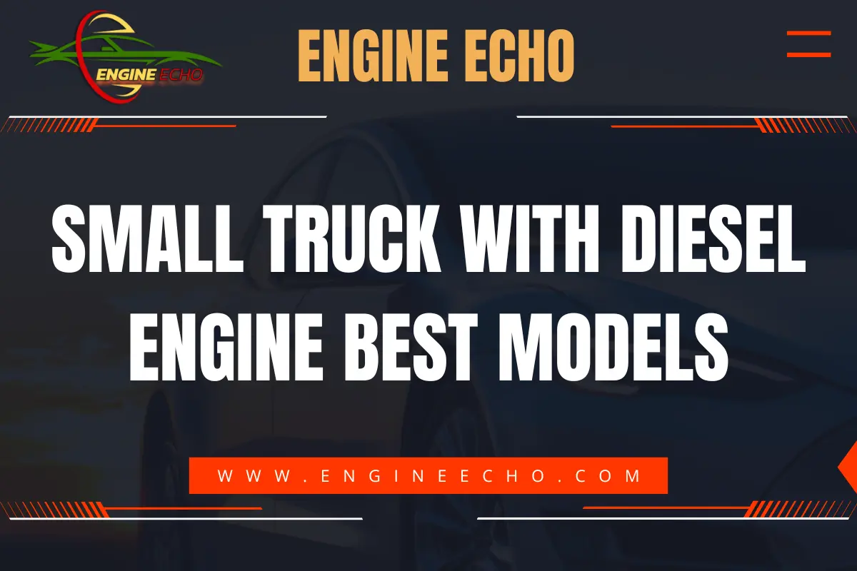 Promotional banner for 'Small Truck with Diesel Engine: Best Models' on Engine Echo.