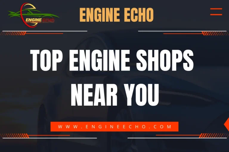 Top Engine Shops Near You - Engine Echo banner with website link www.engineecho.com and logo in the top left corner.