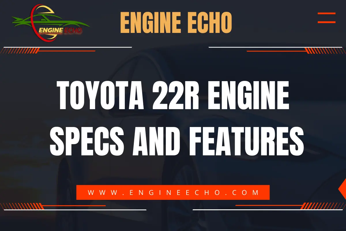 Engine Echo Toyota 22R Engine Specs and Features – www.engineecho.com