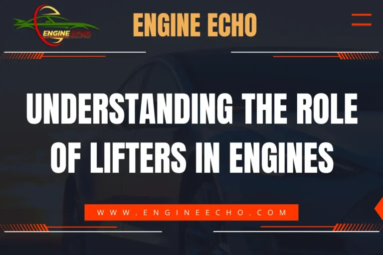 Understanding the Role of Lifters in Engines - Engine Echo blog post banner with the website URL www.engineecho.com.