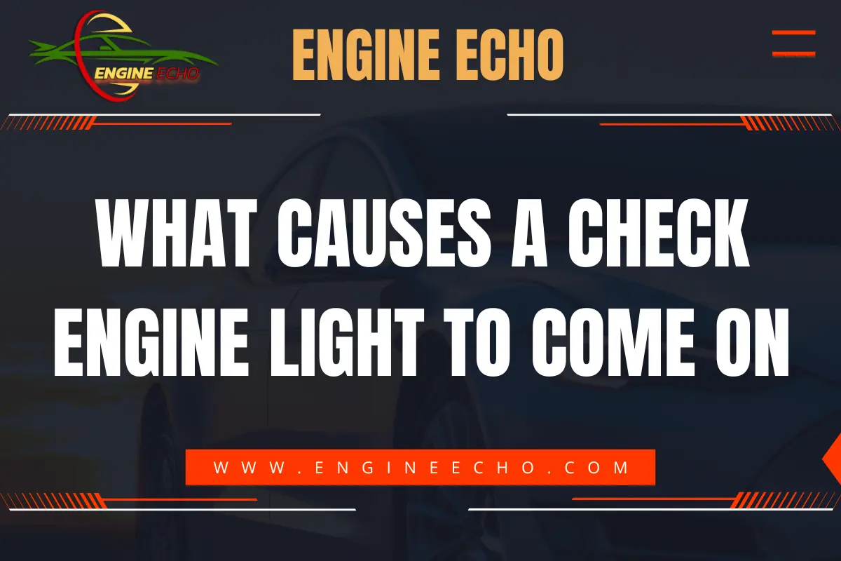 Engine Echo banner with the text 'What Causes a Check Engine Light to Come On' over a blurred background of a car.