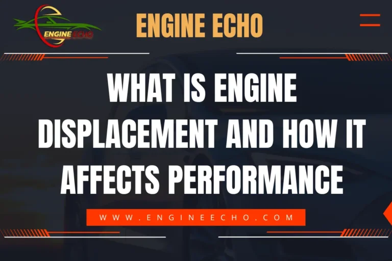 Banner image displaying the title 'What is Engine Displacement and How It Affects Performance' with the Engine Echo logo and website URL www.engineecho.com.