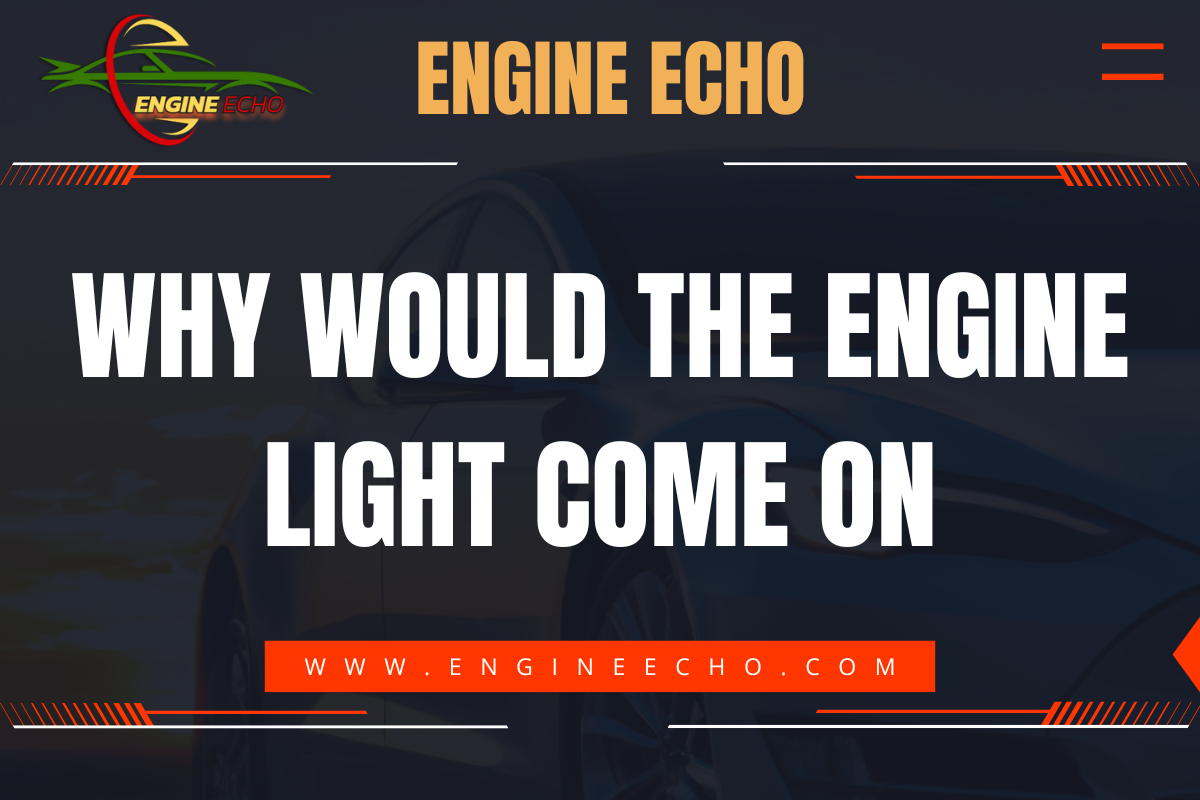 Engine Echo logo and title text 'Why Would the Engine Light Come On' in bold white font against a dark background with a vehicle silhouette.