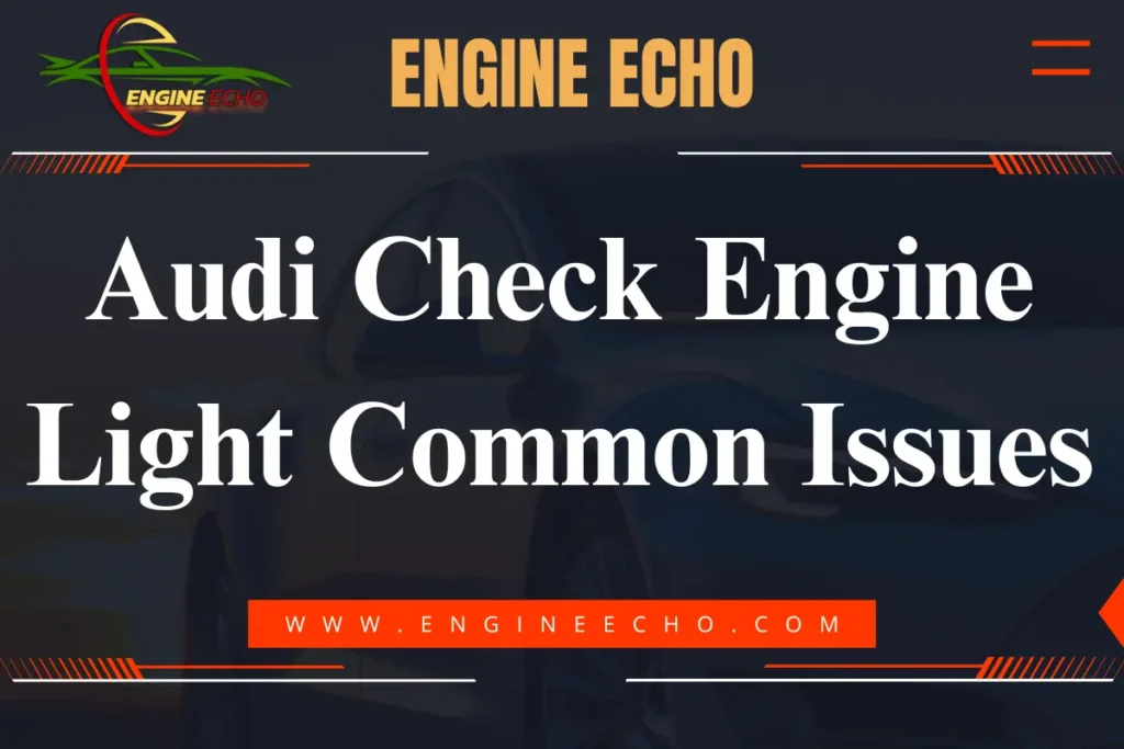 Banner image displaying the title 'Audi Check Engine Light Common Issues' with Engine Echo logo and website link www.engineecho.com.