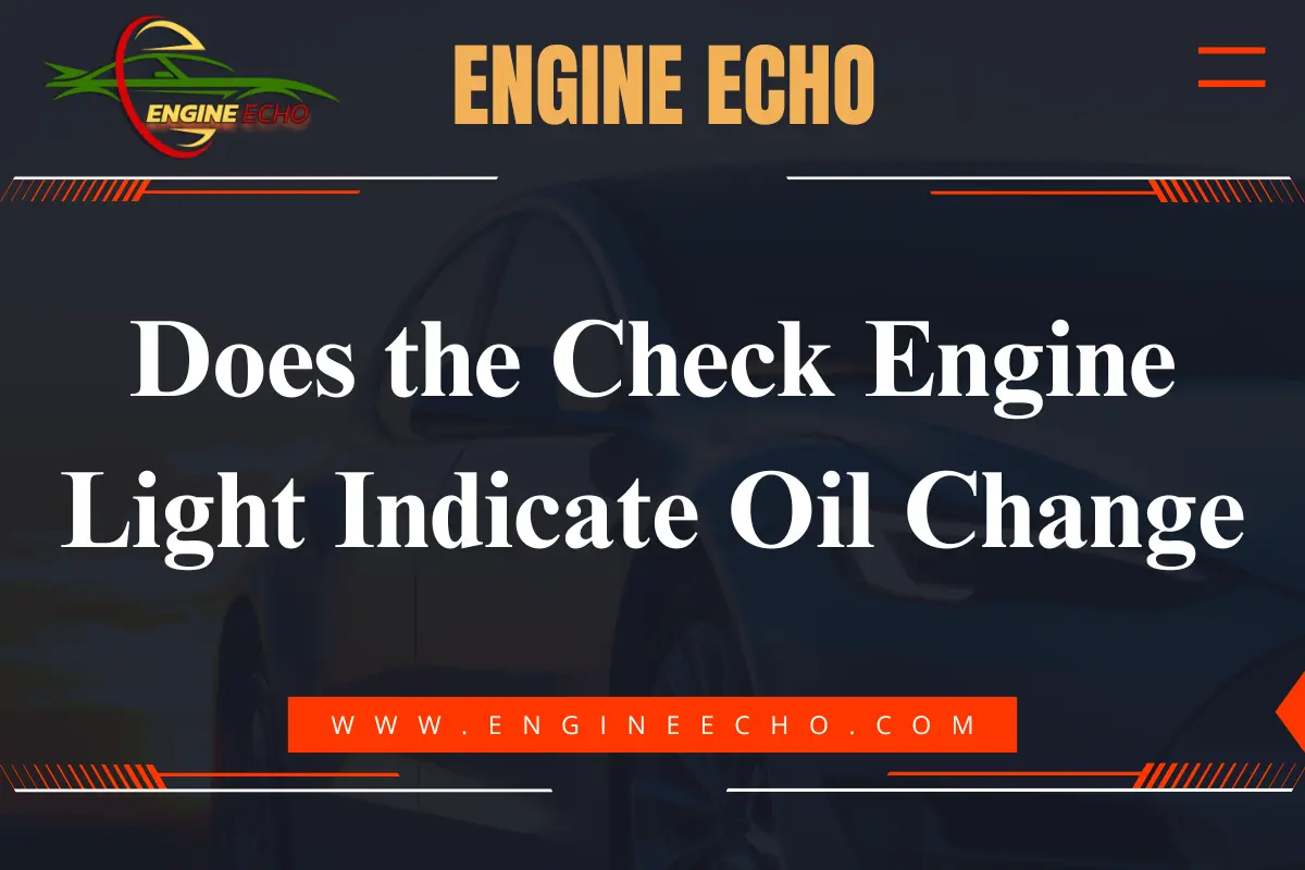 Image featuring the title "Does the Check Engine Light Indicate Oil Change" with the logo of "Engine Echo" at the top and a blurred car background.