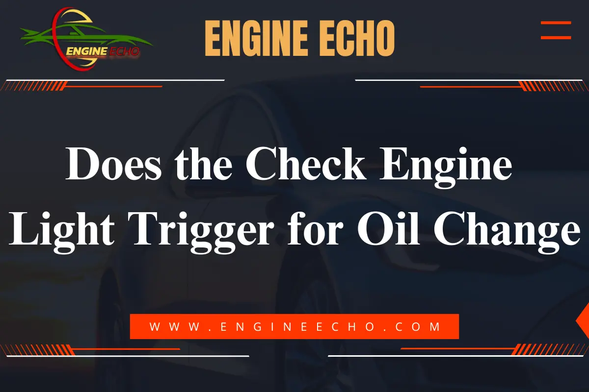 Graphic titled "Does the Check Engine Light Trigger for Oil Change" featuring a modern car in the background with the logo of "Engine Echo" at the top.