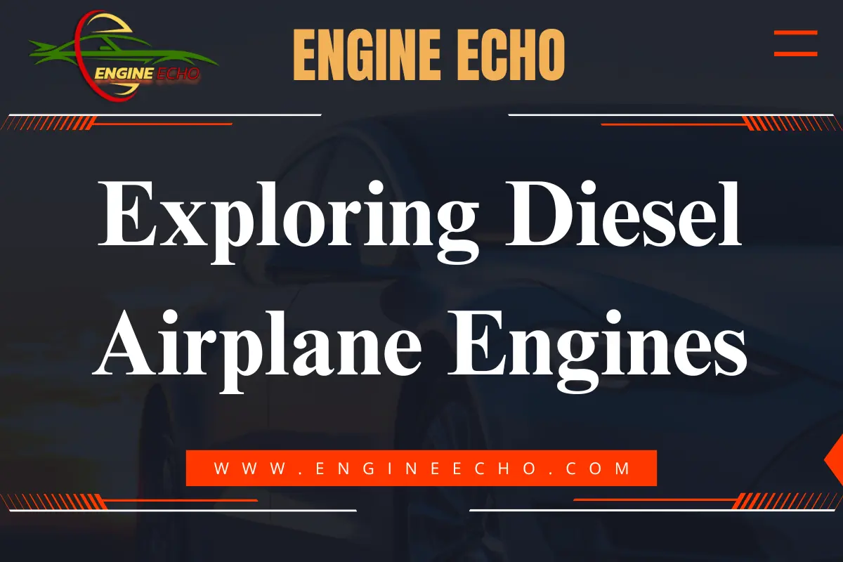 A promotional image titled "Exploring Diesel Airplane Engines" featuring a sleek car silhouette in the background and the logo of "Engine Echo" prominently displayed.