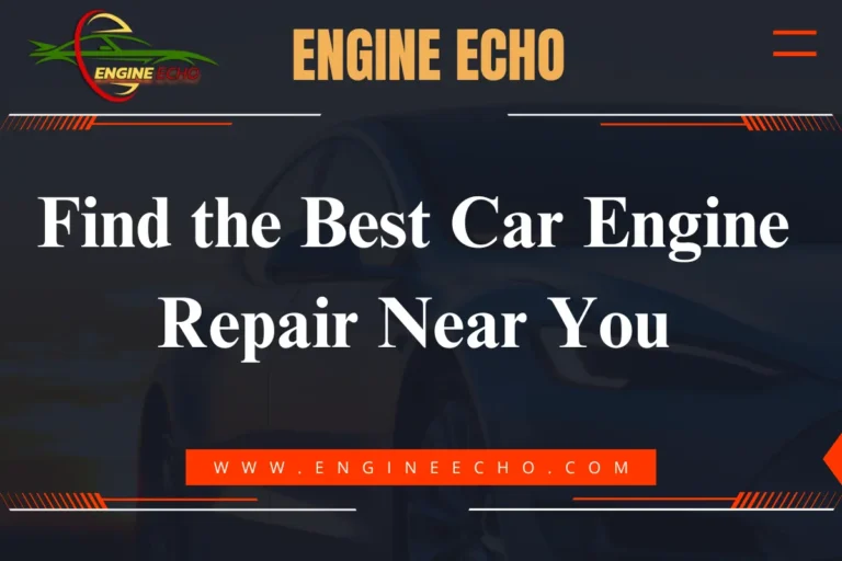 Find the Best Car Engine Repair Near You – Engine Echo banner with website URL www.engineecho.com and the logo of Engine Echo at the top.