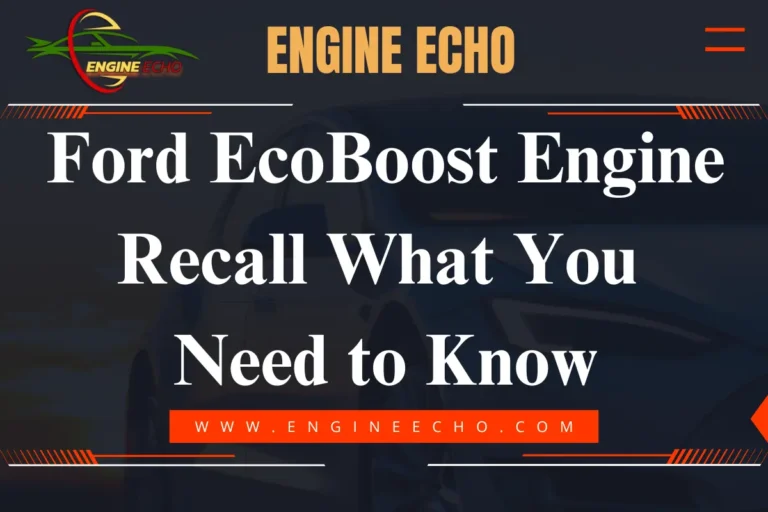 Ford EcoBoost Engine Recall What You Need to Know - Title image on Engine Echo website with a dark background and bold white text.