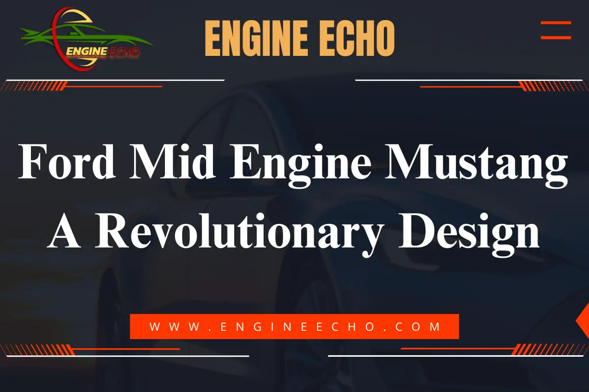 Ford Mid-Engine Mustang: A Revolutionary Design - Article on Engine Echo