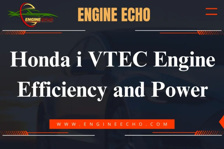 Banner image with the title 'Honda i-VTEC Engine Efficiency and Power' featured on the website Engine Echo, showcasing a focus on Honda’s i-VTEC engine technology.