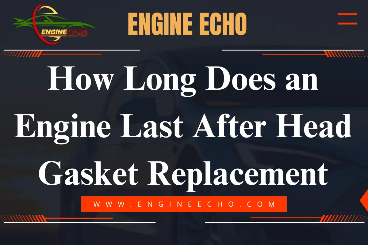 A promotional graphic titled "How Long Does an Engine Last After Head Gasket Replacement" featuring the logo of Engine Echo. The background includes a blurred image of a car, emphasizing automotive content.