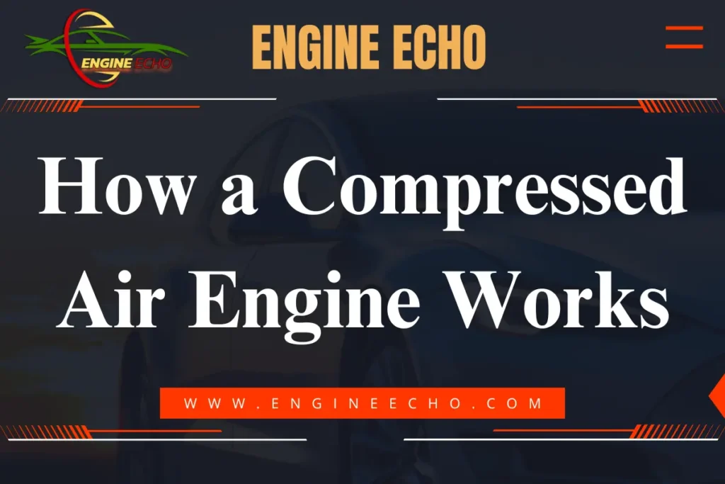 Title image for the article 'How a Compressed Air Engine Works' featuring the logo of Engine Echo and a sleek car in the background.