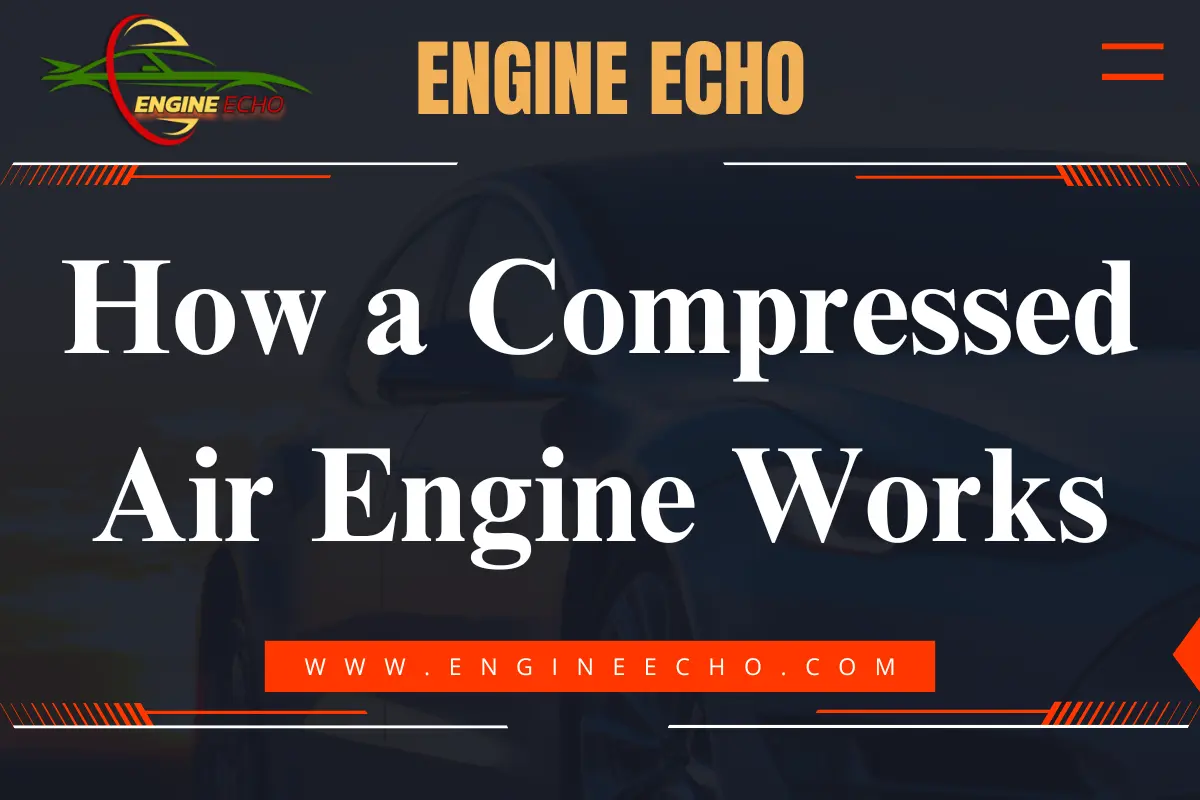 Title image for the article 'How a Compressed Air Engine Works' featuring the logo of Engine Echo and a sleek car in the background.