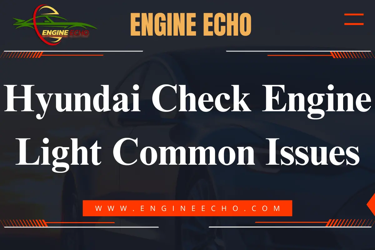 Banner image for 'Hyundai Check Engine Light Common Issues' article on Engine Echo website.