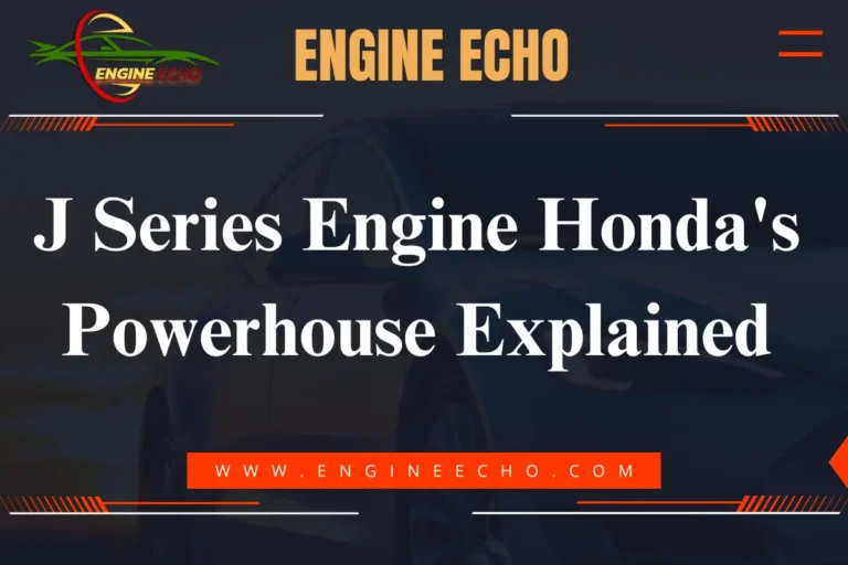 J Series Engine Honda's Powerhouse Explained - Engine Echo logo with car in the background.