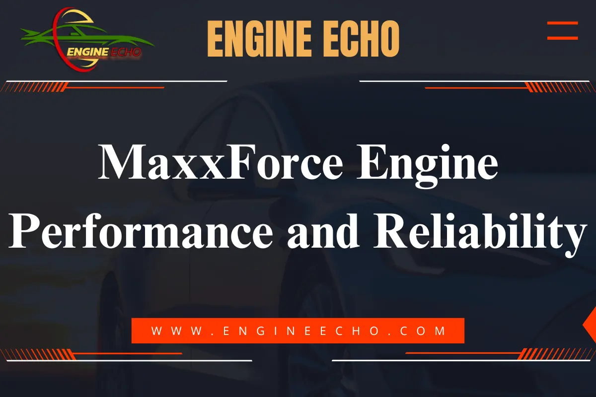 Graphic banner for the article titled 'MaxxForce Engine Performance and Reliability' featuring a sleek vehicle background with the Engine Echo logo.