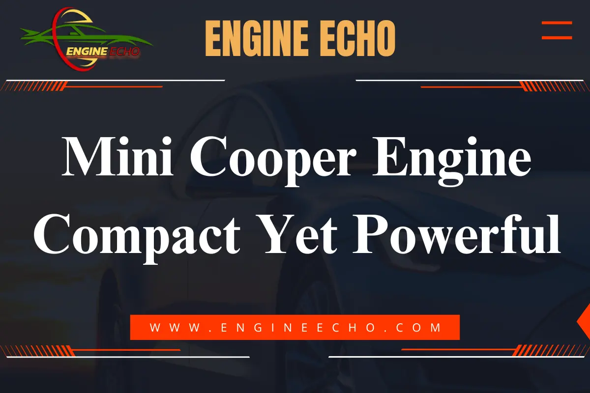 Banner image for an article titled 'Mini Cooper Engine: Compact Yet Powerful' featuring a sleek Mini Cooper car and the website logo of Engine Echo.