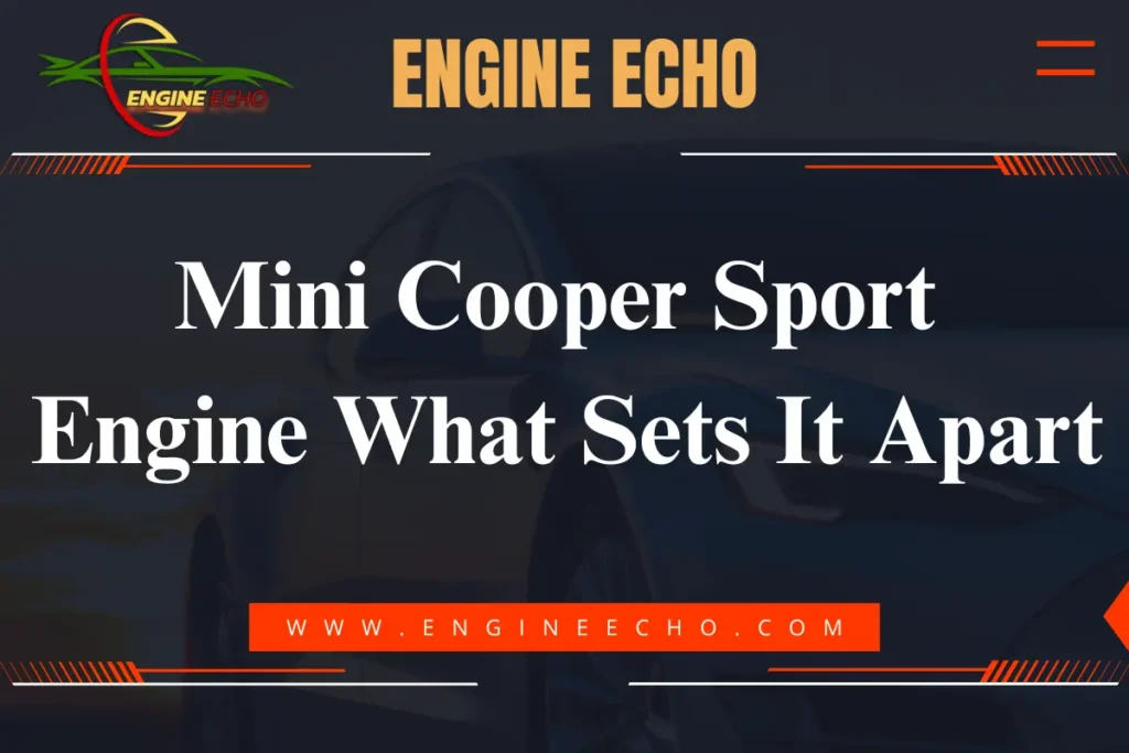 Mini Cooper Sport Engine article banner featuring the title 'Mini Cooper Sport Engine: What Sets It Apart' with the Engine Echo logo.