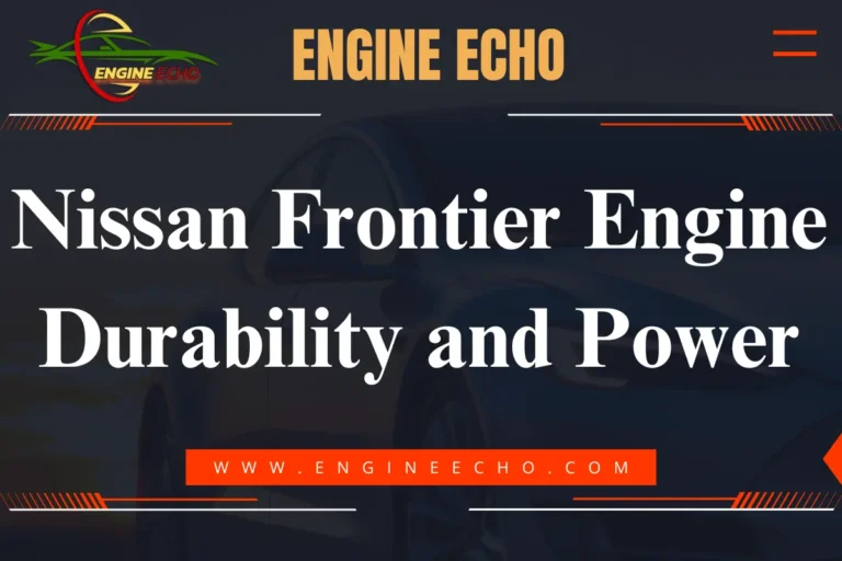 Banner image for the article titled 'Nissan Frontier Engine: Durability and Power' featuring a sleek Nissan Frontier truck in the background with the logo of Engine Echo.