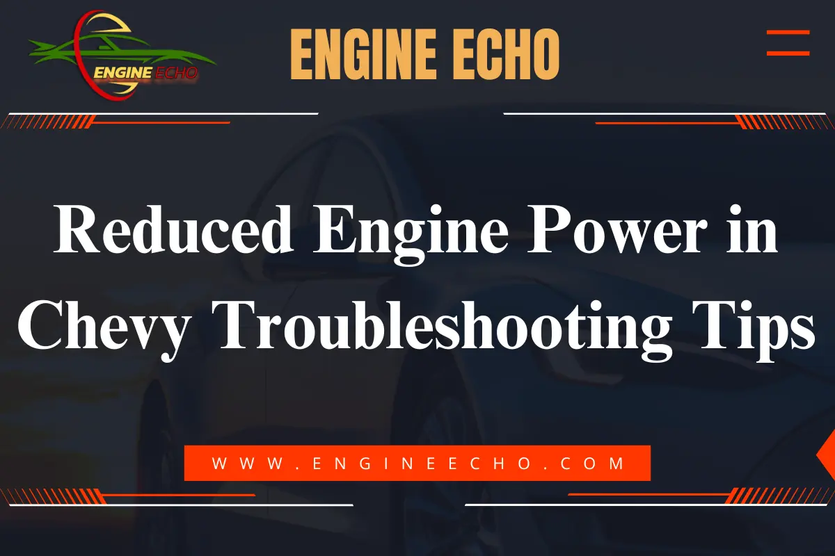 Reduced Engine Power in Chevy Troubleshooting Tips banner with Engine Echo logo, featuring the title and website URL www.engineecho.com.